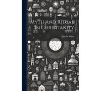 Alan W Watts Myth And Ritual In Christianity (Copertina rigida)