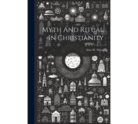 Alan W Watts Myth and Ritual in Christianity (Tascabile)