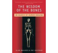 Alan Walker Pat Shipman The Wisdom of the Bones (Tascabile)