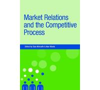 Alan Warde Market Relations and the Competitive Process (Tascabile)