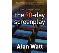 Alan Watt The 90-Day Screenplay (Tascabile)