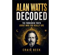 Alan Watts Decoded: The Forbidden Truth About Who You Really Are