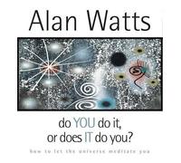 Alan Watts Do You Do It or Does It Do You? (CD)