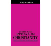Alan Watts Myth and Ritual In Christianity (Tascabile)