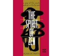 Alan Watts The Spirit of Zen: A Way of Life, Work, and Art in the Fa (Tascabile)