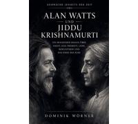 Alan Watts und Jiddu Krishnamurti: 1