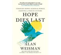 Alan Weisman Hope Dies Last (Copertina rigida)