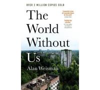 Alan Weisman The World Without Us (Tascabile)