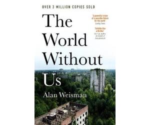 Alan Weisman The World Without Us (Tascabile)