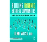 Alan Weiss Building Dynamic Business Communities (Copertina rigida)