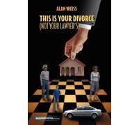 Alan Weiss This Is Your Divorce (Not Your Lawyer's) (Tascabile)