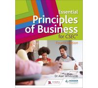 Alan Whitcomb Essential Principles of Business for CSEC: 4th Edition (Tascabile)