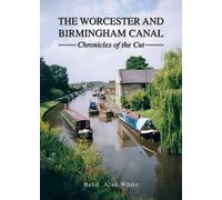 Alan White The Worcester and Birmingham Canal (Copertina rigida)