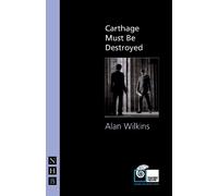 Alan Wilkins Carthage Must Be Destroyed (Tascabile) NHB Modern Plays