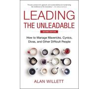 Alan Willett – Guidare gli inguidabili: Come gestire ribelli, cinici e dive – 2ª ed., cop. rigida
