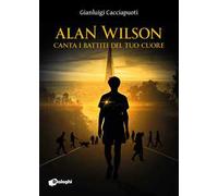 Alan Wilson. Canta i battiti del tuo cuore