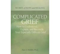 Alan Wolfelt Complicated Grief: (Tascabile) Words of Hope and Healing