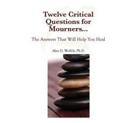 Alan Wolfelt Eight Critical Questions for Mourners (Tascabile)