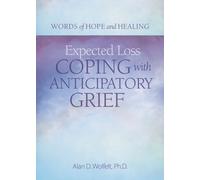 Alan Wolfelt Expected Loss (Tascabile) Words of Hope and Healing