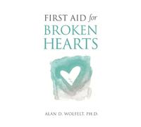 Alan Wolfelt First Aid for Broken Hearts (Tascabile)