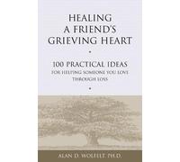 Alan Wolfelt Healing a Friend's Grieving Heart (Tascabile)