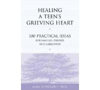 Alan Wolfelt Healing a Teen's Grieving Heart (Tascabile)