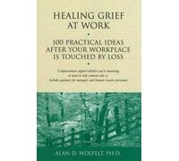 Alan Wolfelt Healing Grief at Work (Tascabile)