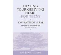 Alan Wolfelt Healing Your Grieving Heart for Teens (Tascabile)