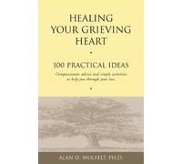 Alan Wolfelt Healing Your Grieving Heart (Tascabile)