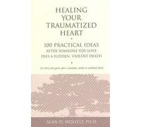 Alan Wolfelt Healing Your Traumatized Heart (Tascabile)