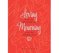 Alan Wolfelt Loving from the Outside In, Mourning from the In (Copertina rigida)