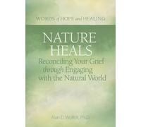 Alan Wolfelt Nature Heals (Tascabile) Words of Hope and Healing