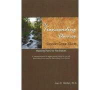 Alan Wolfelt The Transcending Divorce Support Group Guide (Tascabile)