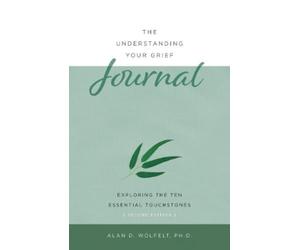 Alan Wolfelt The Understanding Your Grief Journal (Tascabile)