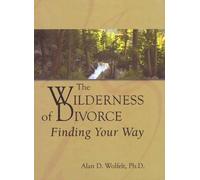 Alan Wolfelt The Wilderness of Divorce (Copertina rigida) Transcending Divorce