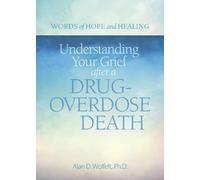 Alan Wolfelt Understanding Your Grief after a Drug-Overdose Death (Tascabile)