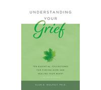 Alan Wolfelt Understanding Your Grief (Tascabile) Understanding Your Grief