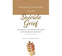 Alan Wolfelt Understanding Your Suicide Grief (Tascabile)