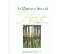 Alan Wolfelt Wolfelt, Alan D The Mourner's Book of Hope (Copertina rigida)