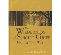 Alan Wolfelt Wolfelt, Alan D The Wilderness of Suicide Grief (Copertina rigida)
