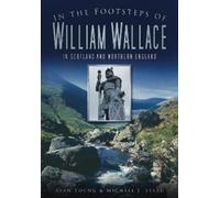 Alan Young Michael J Stead In the Footsteps of William Wallace (Tascabile)