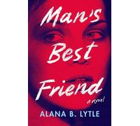 Alana B. Lytle Man's Best Friend (Copertina rigida)