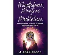 Alana Cahoon Mindfulness, Mantras & Meditations (Tascabile)