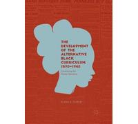 Alana D. Murray The Development of the Alternative Black Curriculum, (Tascabile)
