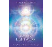 Alana Fairchild Angelic Lightwork Healing Oracle (Mixed Media Product)