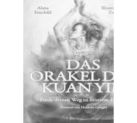 Alana Fairchild DAS ORAKEL DER KUAN YIN: Finde deinen Weg zu innere (Tascabile)