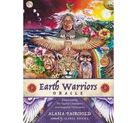 Earth Warriors Oracle - Second Edition: Empowering the Sacred Guardian and Inspired Visionaries - 44 full colour cards and 216 page book.
