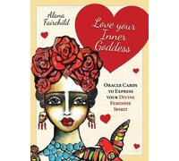 Love Your Inner Goddess: Oracle Cards to Express Your Divine Feminine Spirit - 44 full colour cards & 96 page guidebook