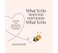 Alana Fairchild What to Do When You Don't Know What to Do (Copertina rigida)