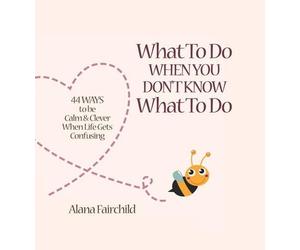 Alana Fairchild What to Do When You Don't Know What to Do (Copertina rigida)